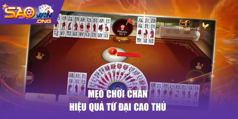 Chiến thuật chơi chắn hiệu quả từ đại cao thủ