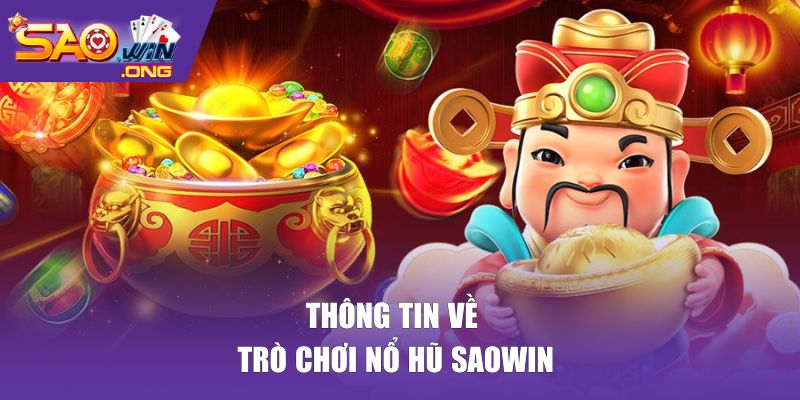 Thông tin về trò chơi nổ hũ SAOWIN